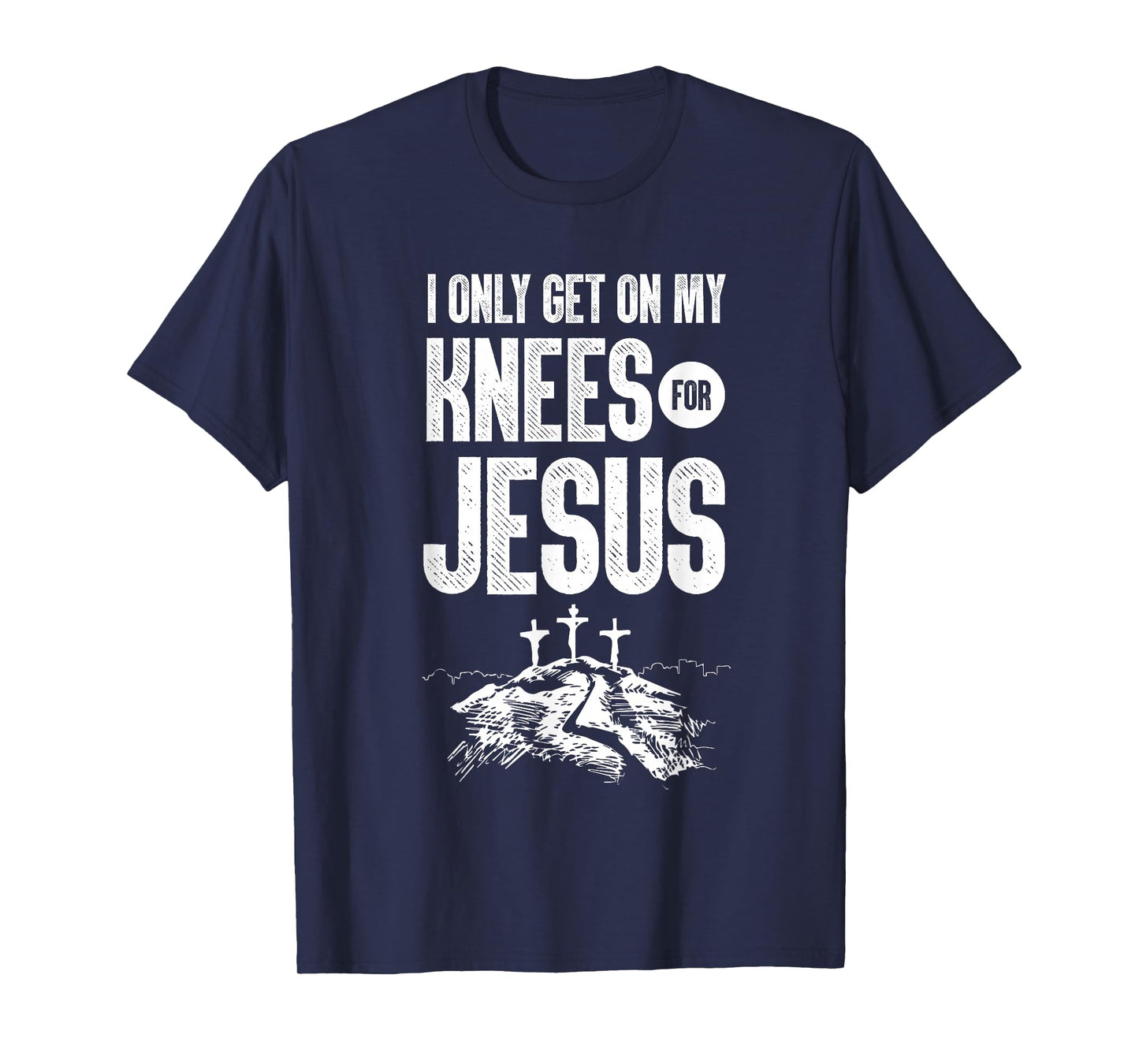 I Only Get On My Knees for Jesus Bible Verse Shirt T-Shirt