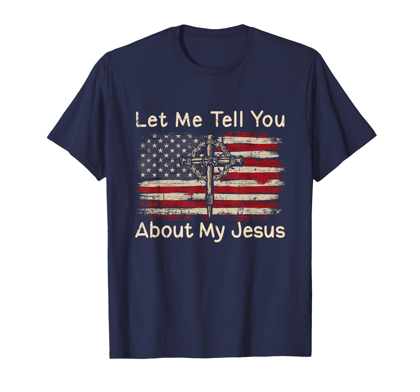 Let Me Tell You About My Jesus American Flag Religion Cross T-Shirt for Women Men