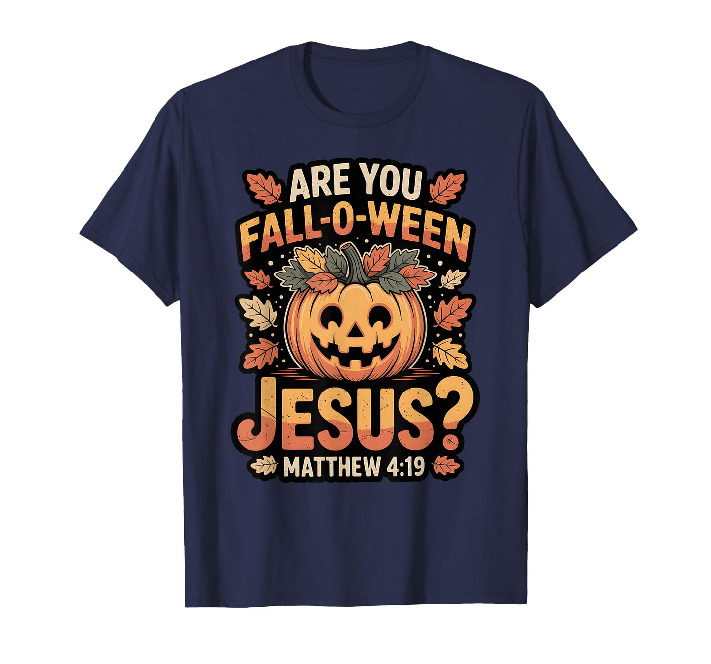 are You Fall-O-Ween Jesus Christian Halloween Pumpkin T-Shirt