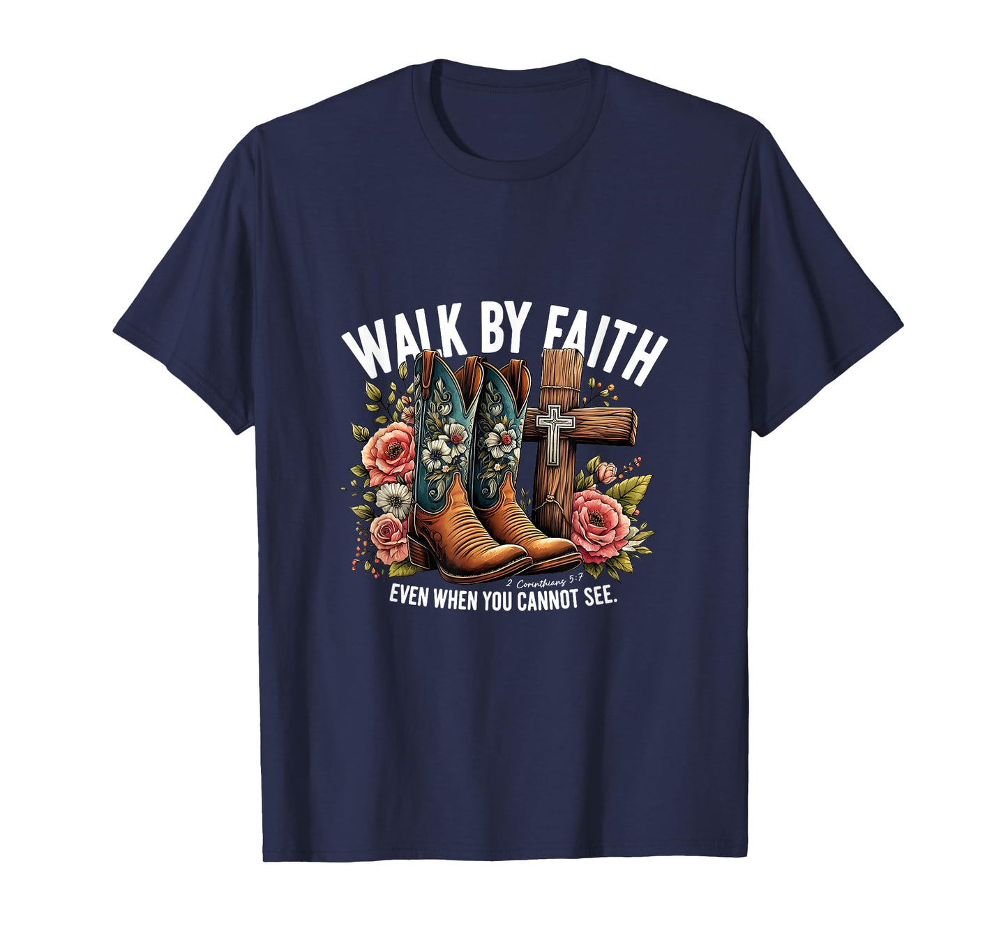 Walk By Faith Even When You Cannot See God Faith Jesus T-Shirt