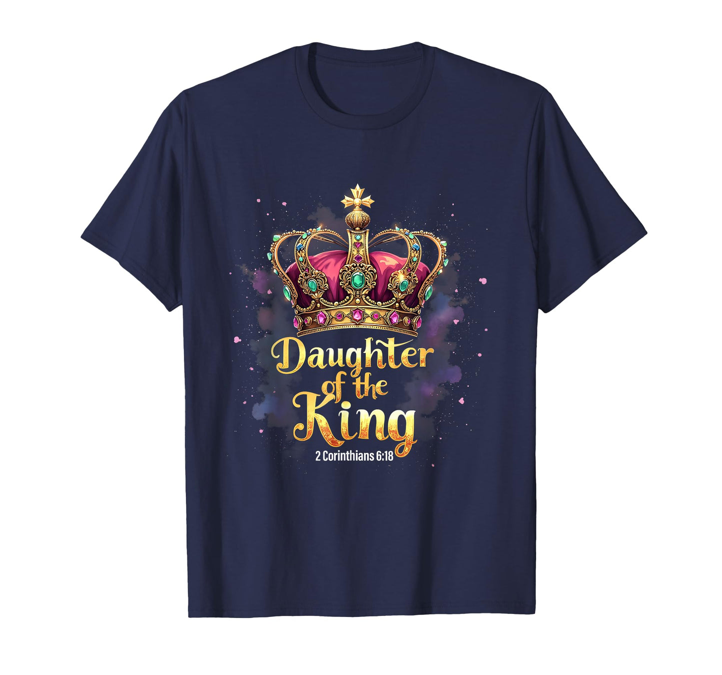 Daughter of the King Christian Jesus 2 Corinthians 6:18 T-Shirt
