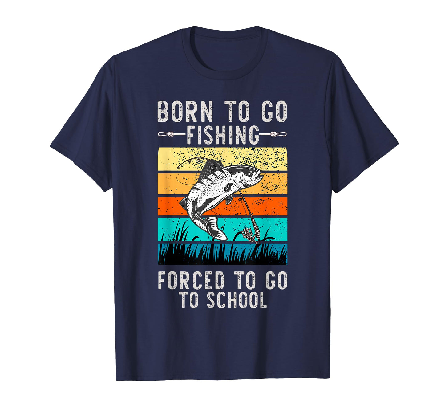 Born to Go Fishing Forced School Funny Men Women Kids Boys T-Shirt
