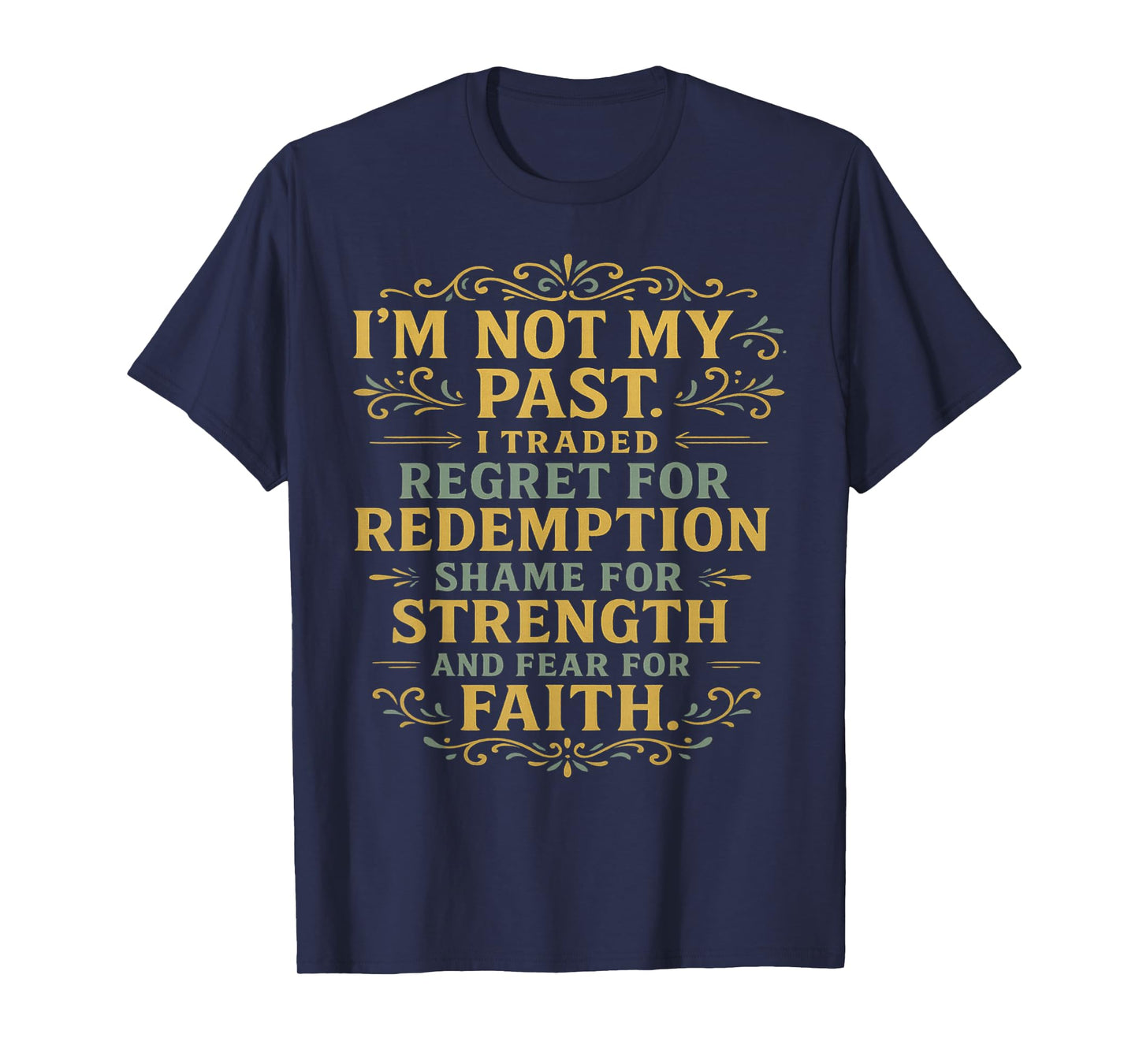 Not My Past No Regret to Redemption God Strength Faith Gift T-Shirt
