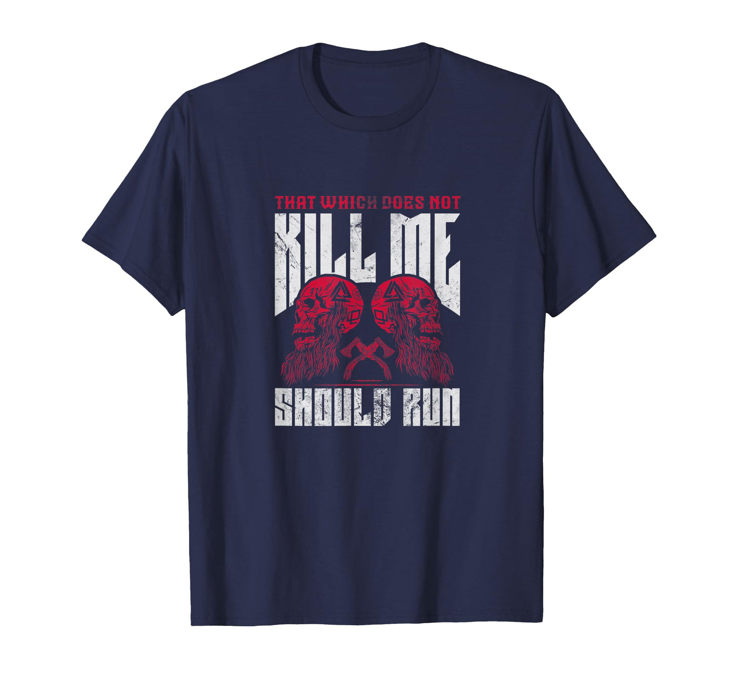 That which does not kill me should run T-Shirt