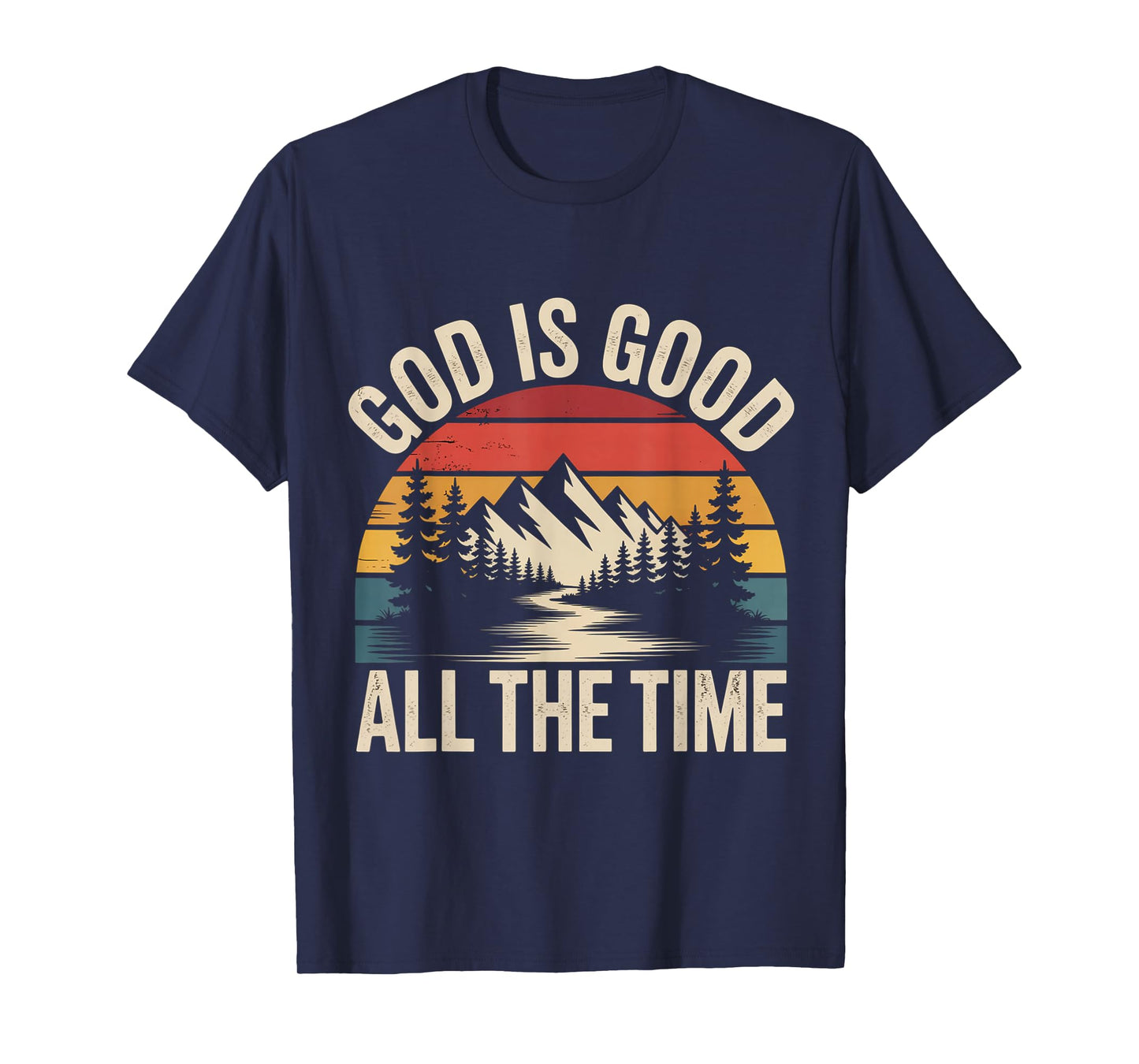 God is Good All The Time Christian Faith Jesus T-Shirt