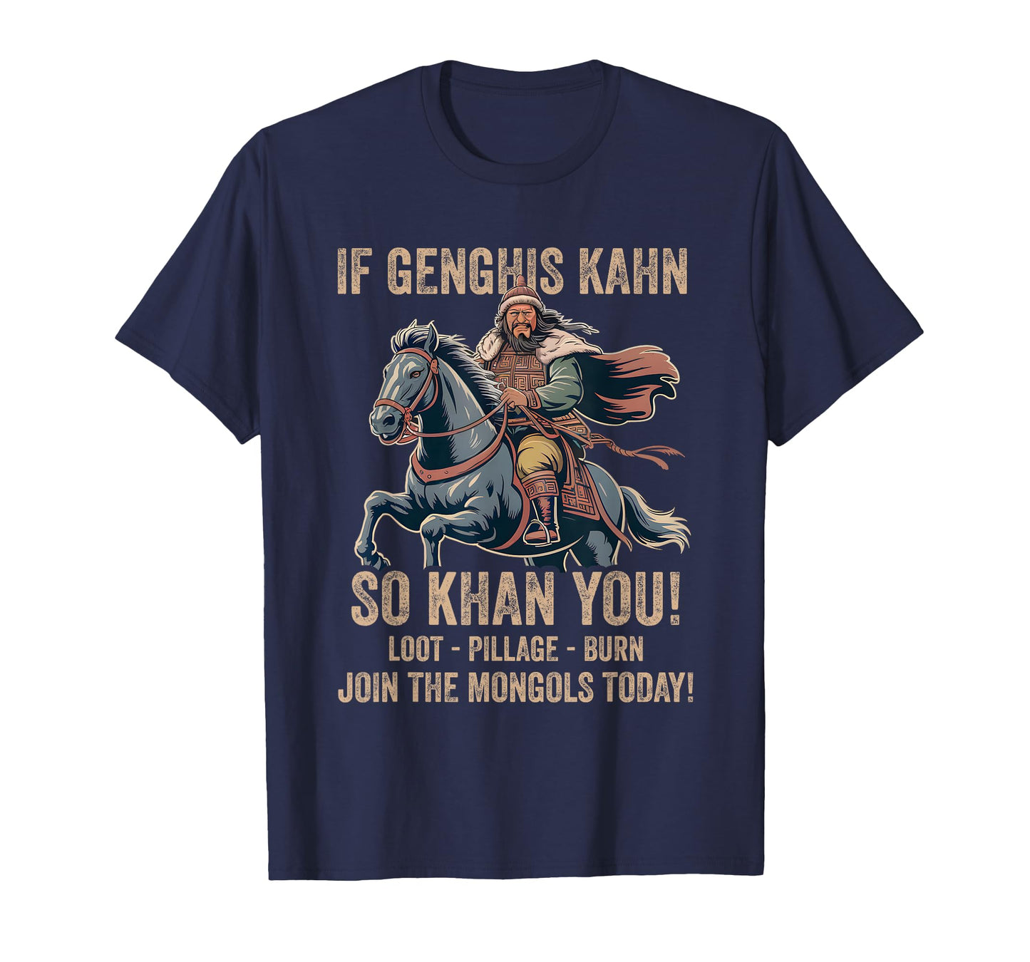 Genghis Khan Quote Funny Mongolia History Mongolian Empire T-Shirt