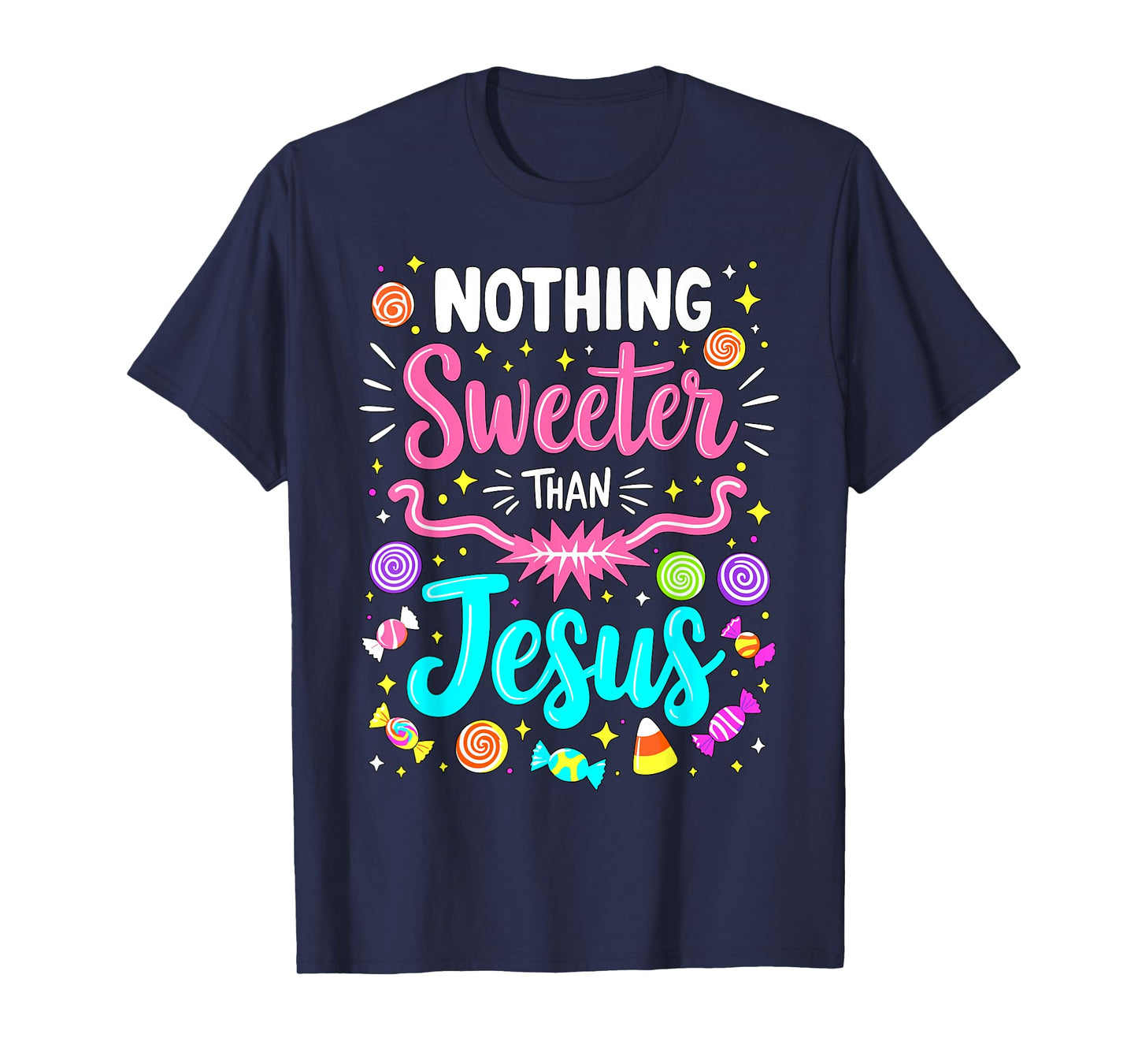 Nothing Sweeter than Jesus Christian Candy T-Shirt