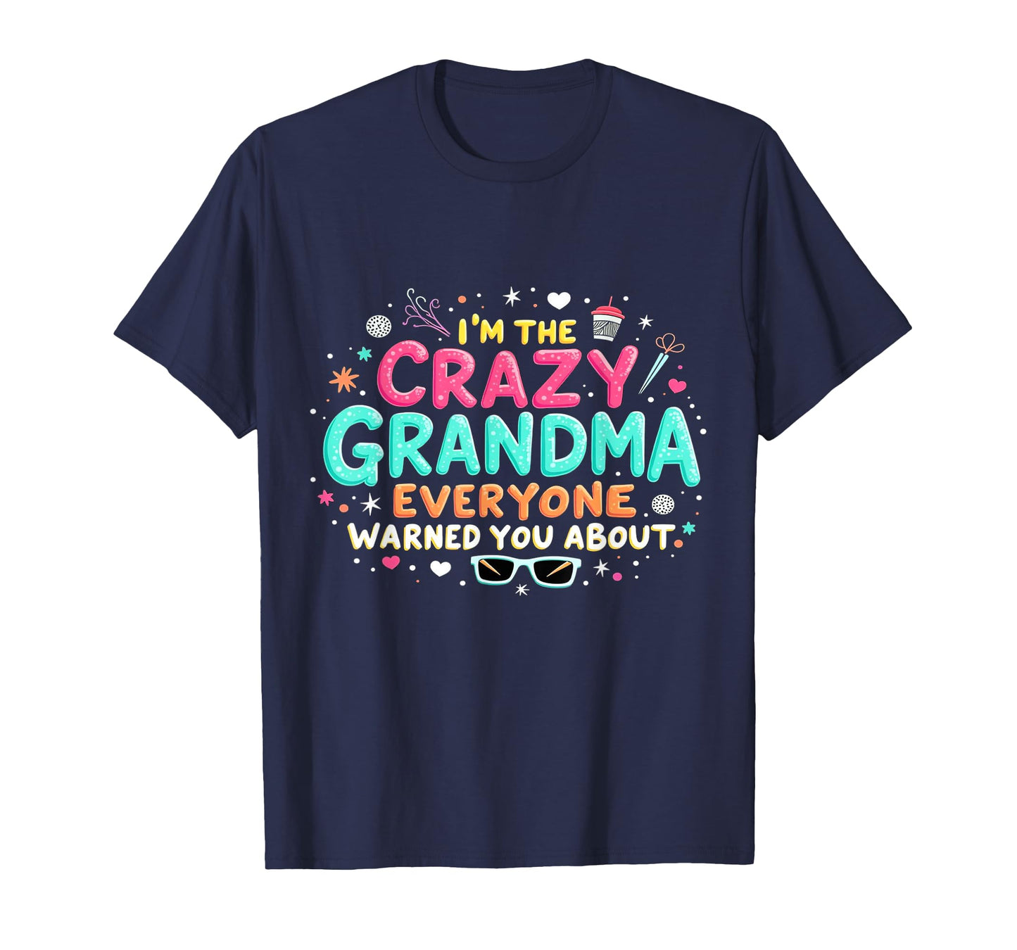 I'm the Crazy Grandma Everyone warned You about - Grandma T-Shirt