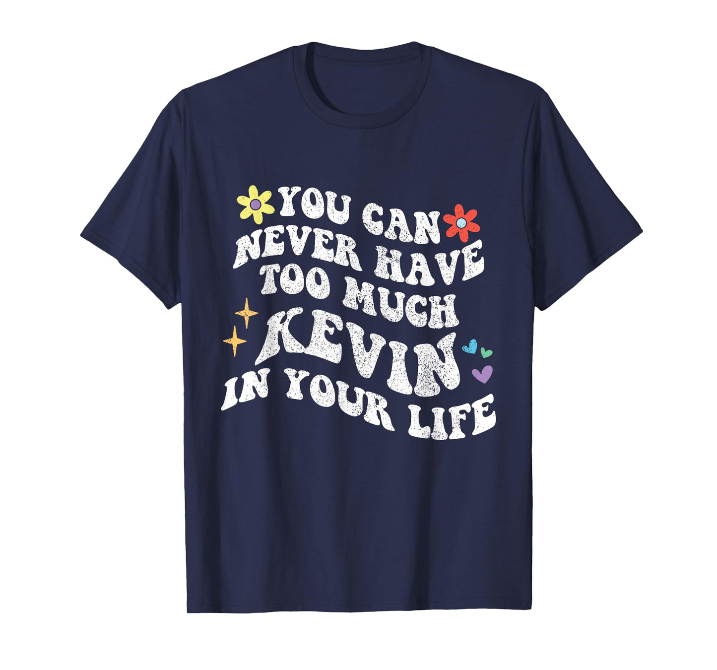 Retro Groovy You Can Never Have Too Much KEVIN In Your Life T-Shirt
