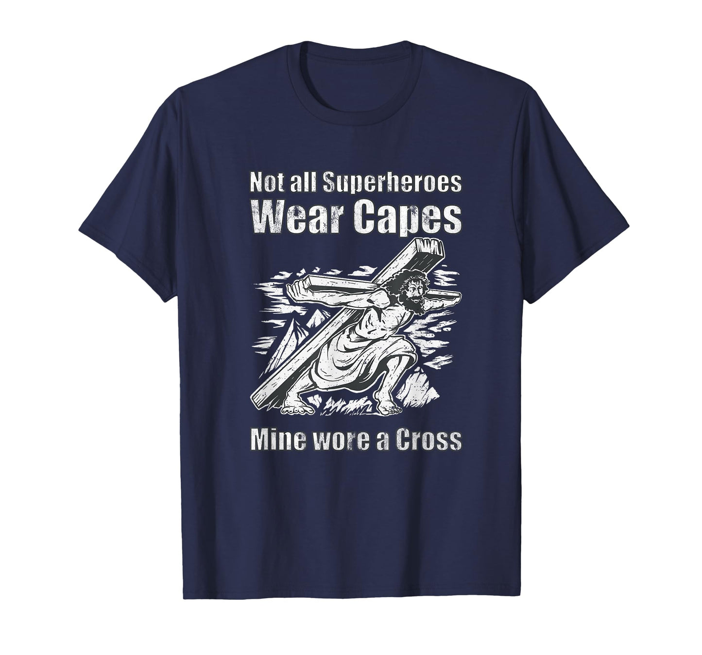 Not All Superheroes Wear Capes Mine Wore A Cross Funny Jesus T-Shirt