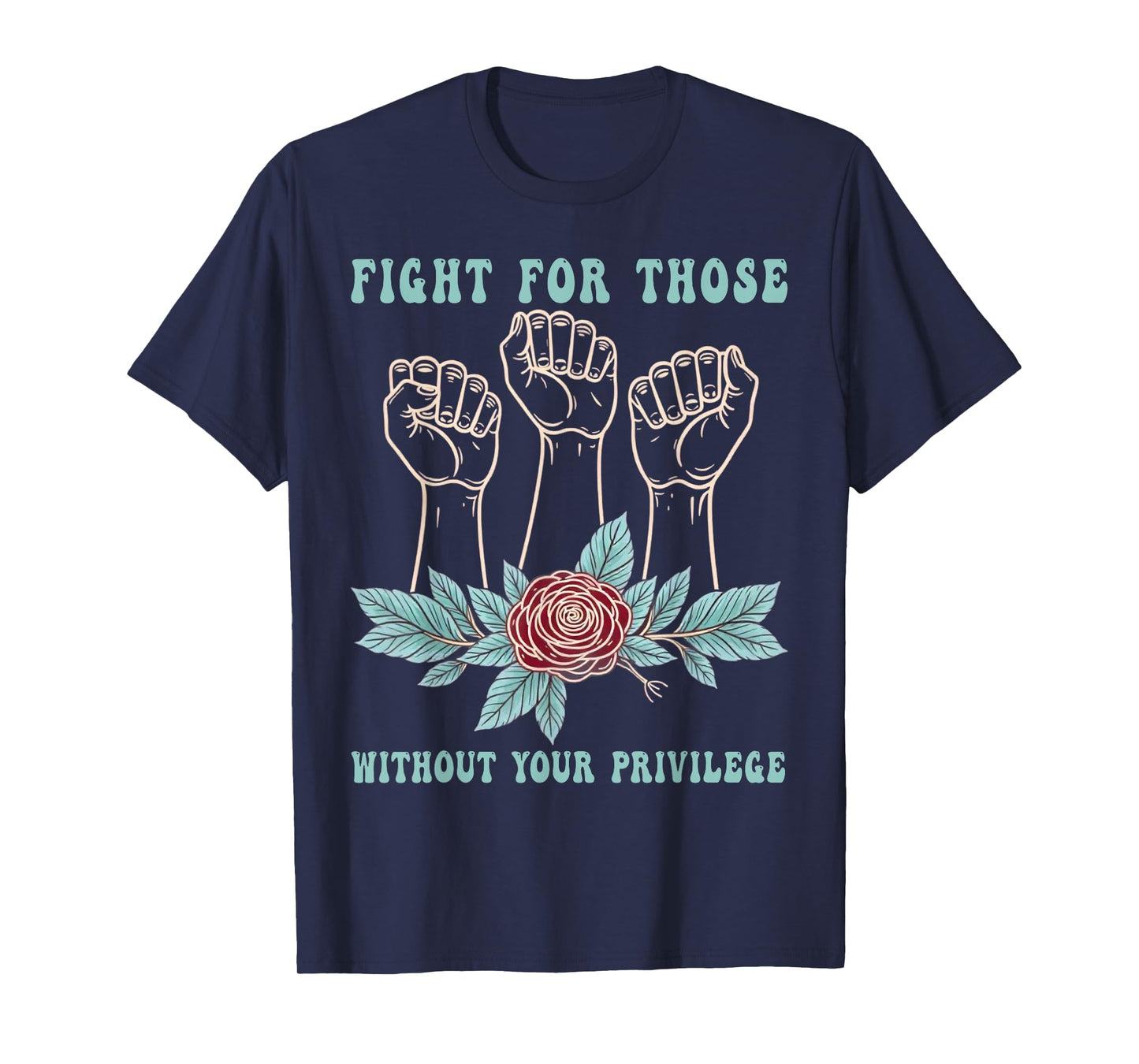 Fight For Those Without Your Privilege Floral Civil Rights T-Shirt