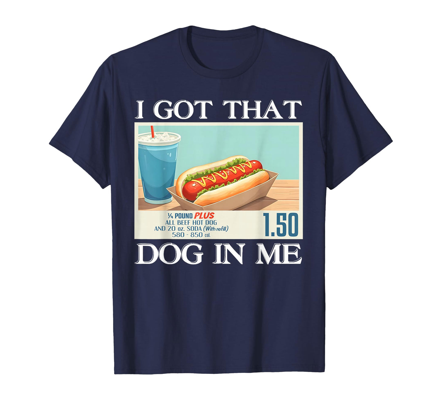 I Got That Dog In Me Funny Hotdog Meme Viral Quote Humor T-Shirt