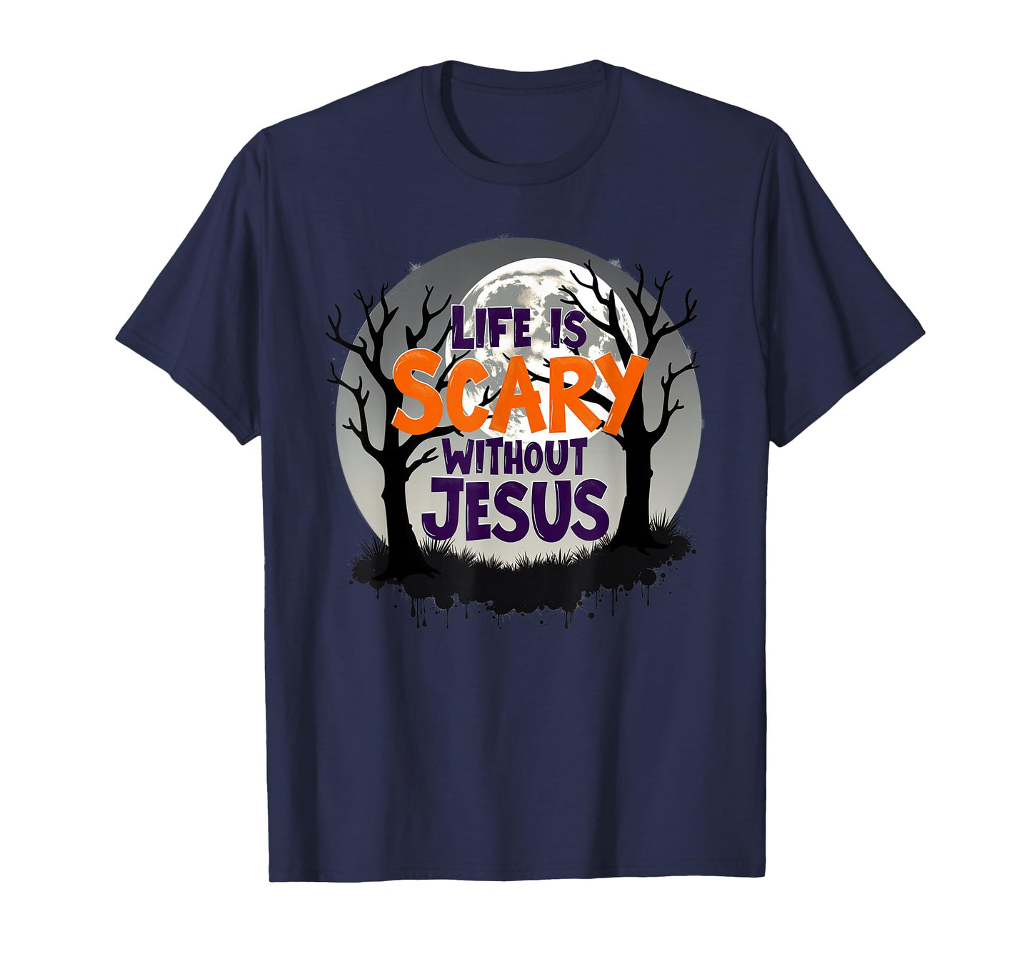 Life Is Scary Without Jesus Halloween Costume Christian T-Shirt