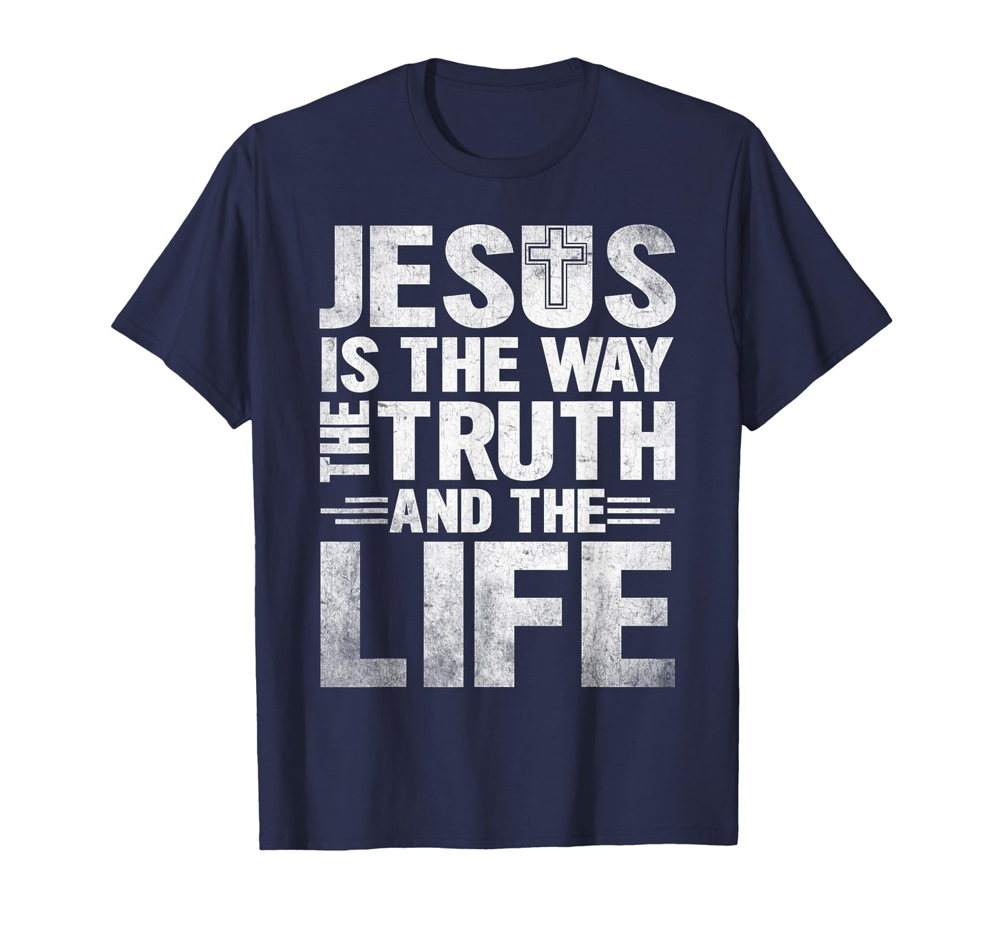 Jesus Is The Way The Truth The Life T-Shirt