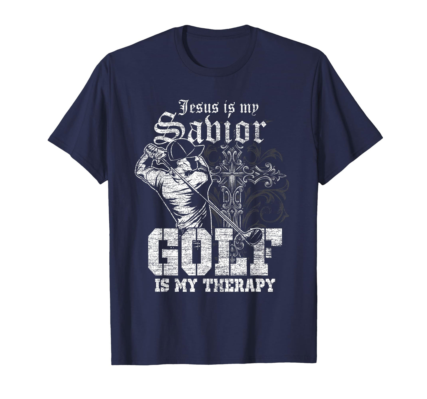 Jesus Is My Savior Golf Is My Therapy Jesus T-Shirt