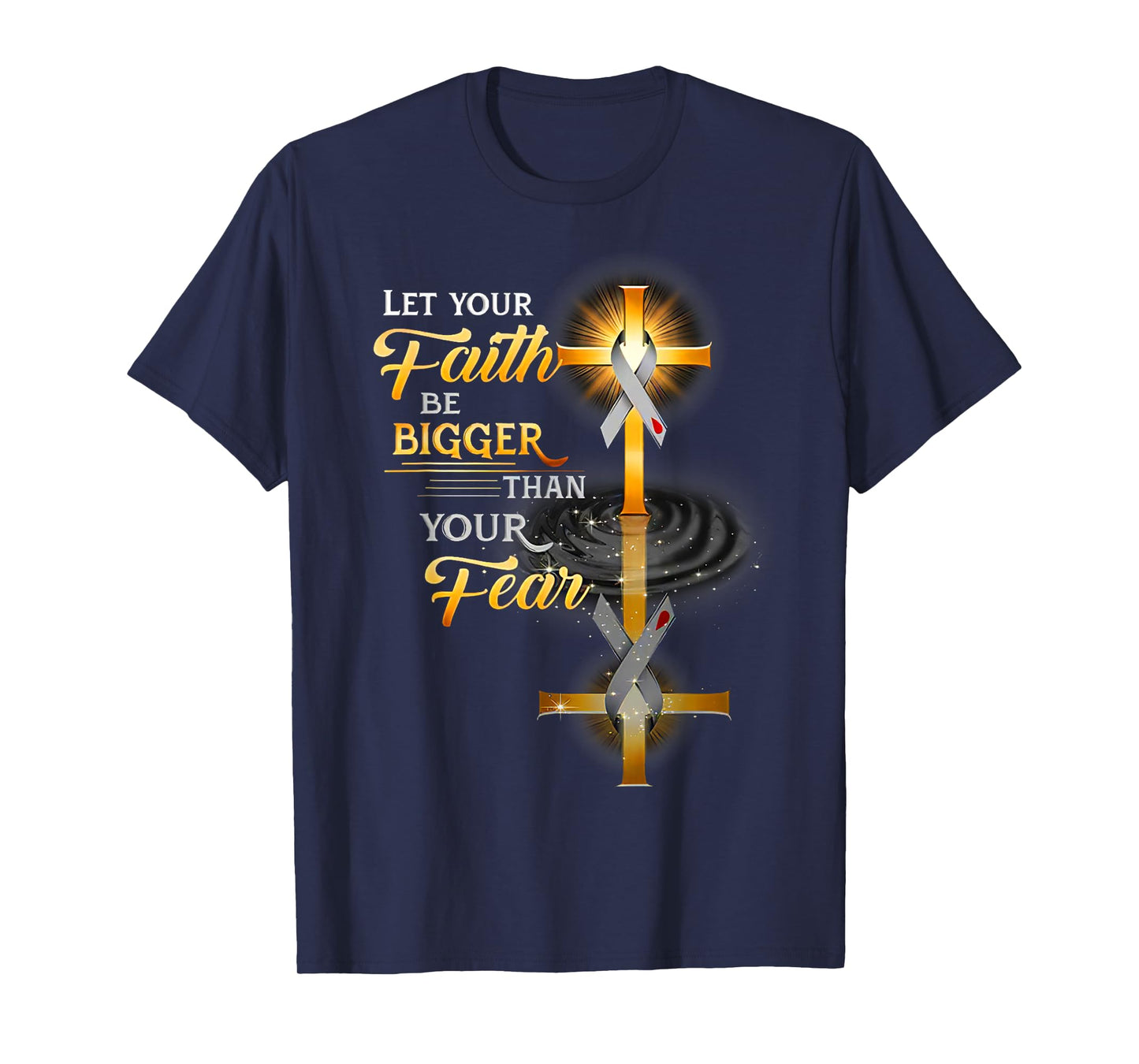 Funny Let Your Faith Be Bigger Than Your Fear T-Shirt