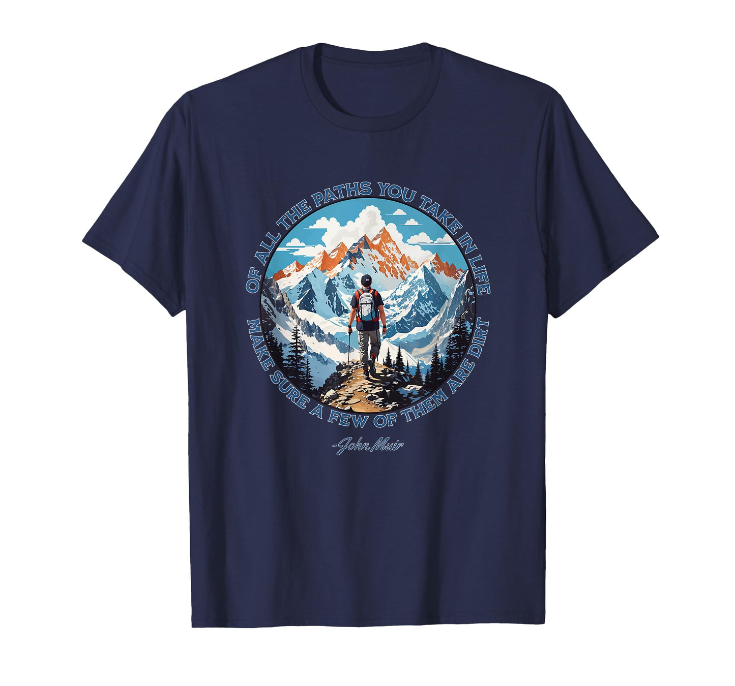 Of All The Paths You Take in Life hiking John Muir quote T-Shirt