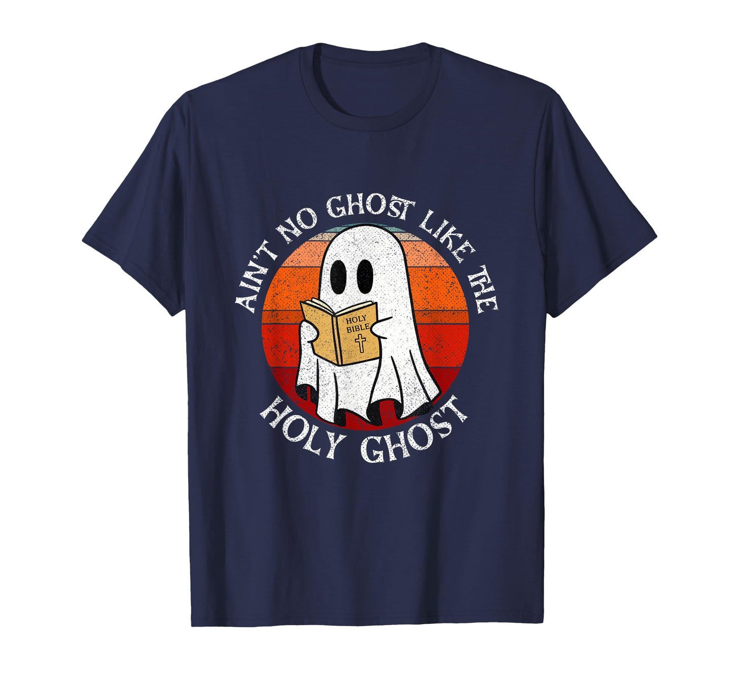 Ain't No Ghost Like The Holy Ghost Cute Ghost Catolic Christ T-Shirt
