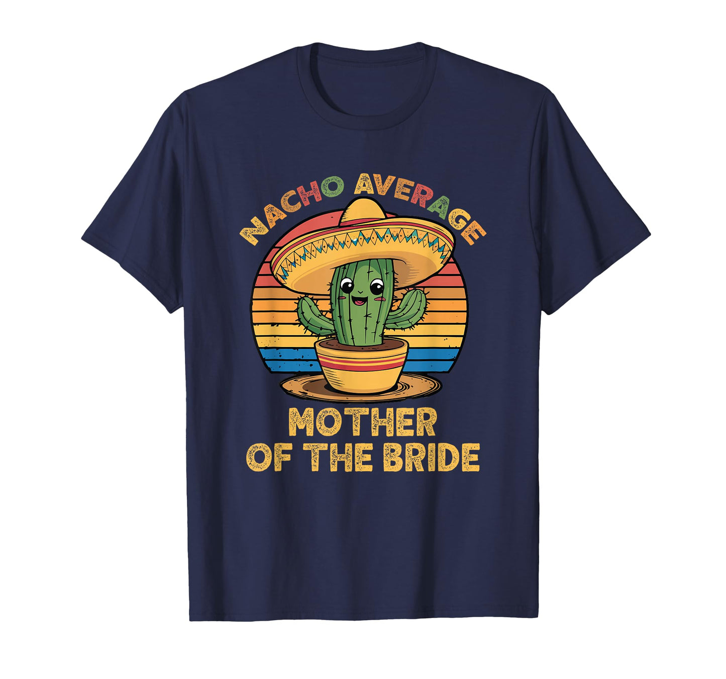 Nacho Average Mother Of The Bride Mexican Cinco De Mayo T-Shirt