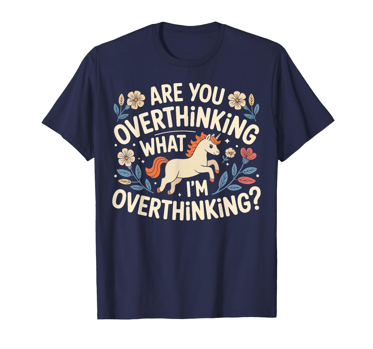 Horse are You Overthinking What I’m Overthinking Funny T-Shirt