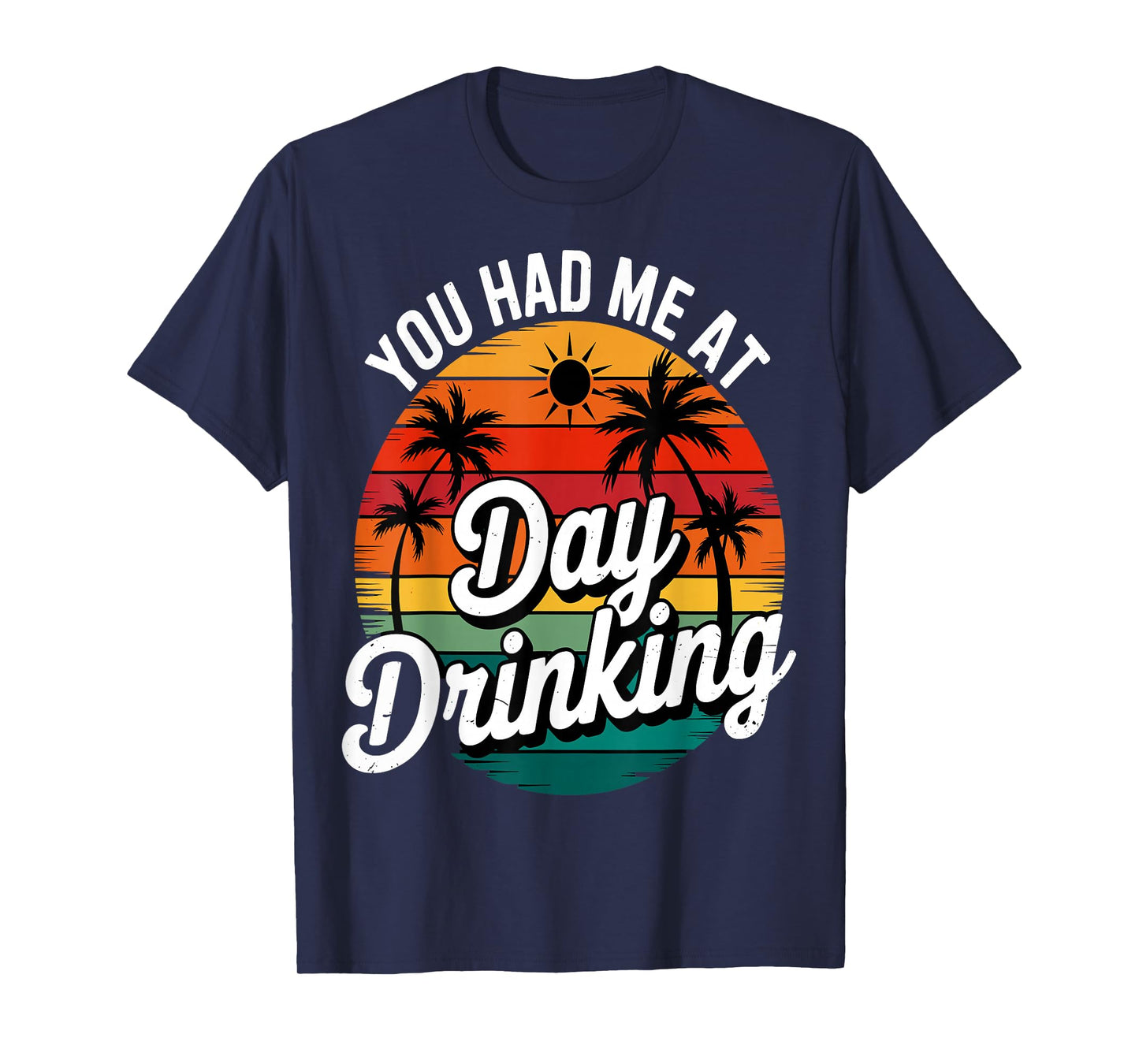 Funny You Had Me At Day Drinking Retro Beach Summer T-Shirt