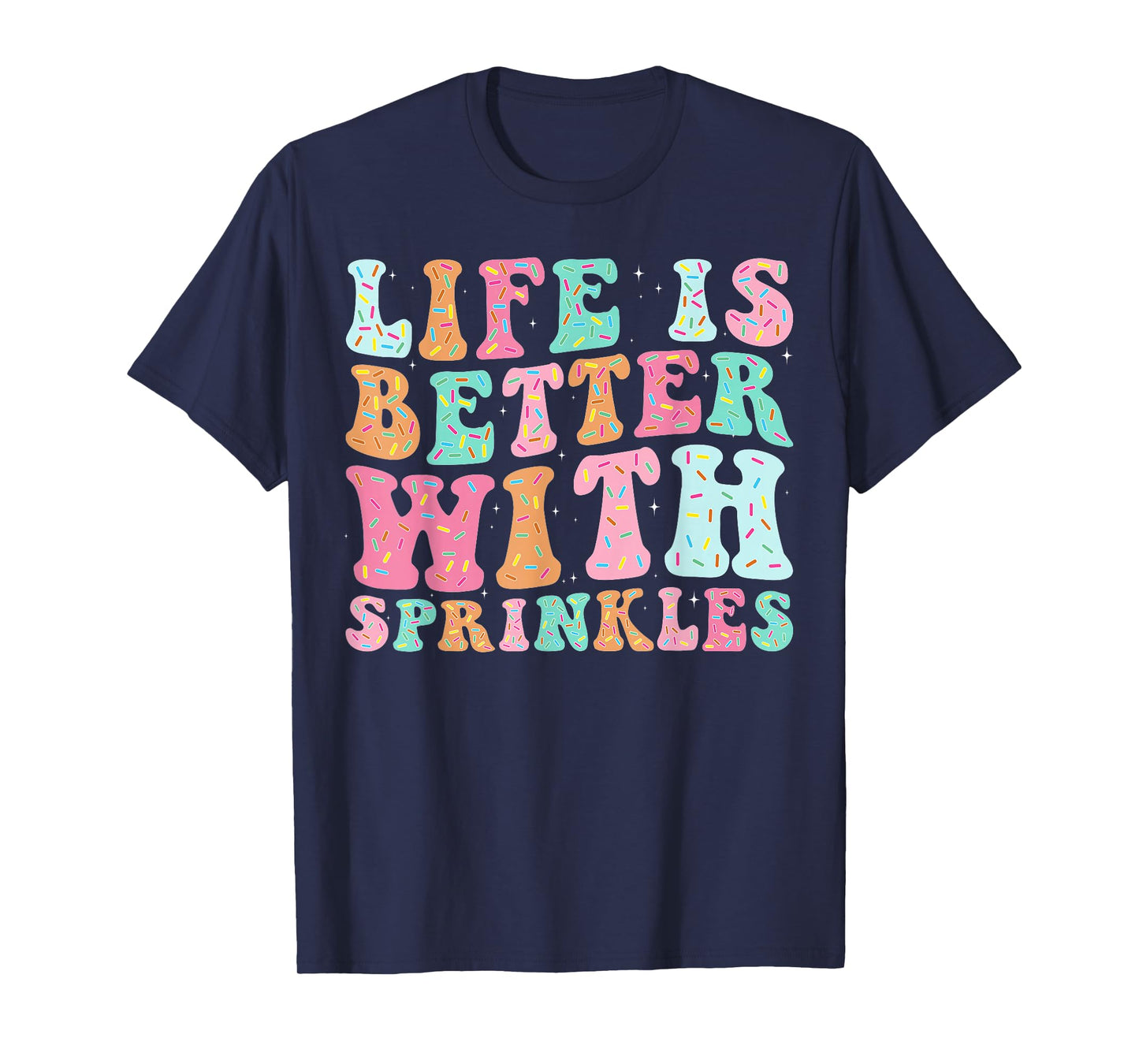 Life Is Better With Sprinkles T-Shirt