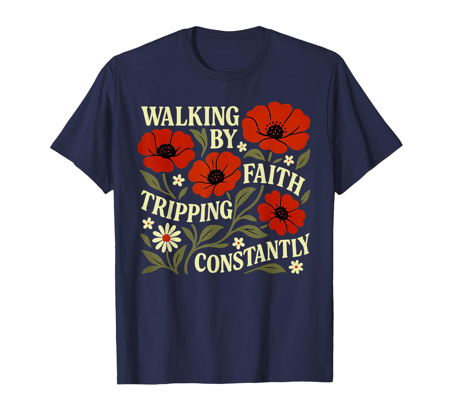 Funny Christian Tee Walking By Faith Tripping Constantly T-Shirt