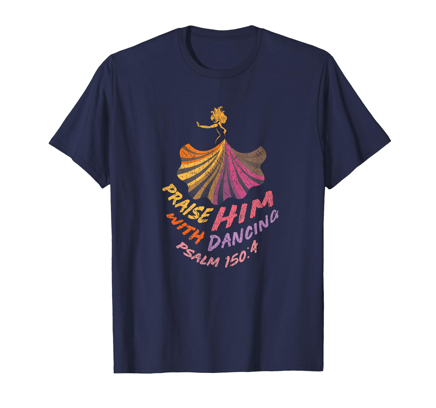 Christian Worship Dancer T-Shirt Praise Him with Dancing T-Shirt
