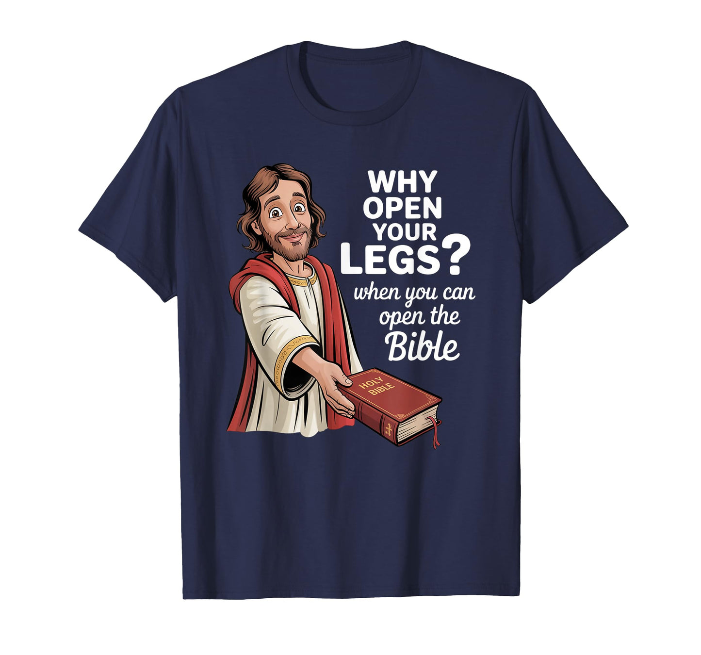 Groovy Jesus Why Open Your Legs When You Can Open The Bible T-Shirt