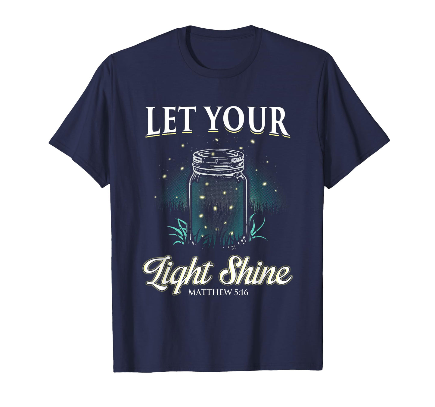 Let Your Light Shine T-Shirt Matthew 5:16