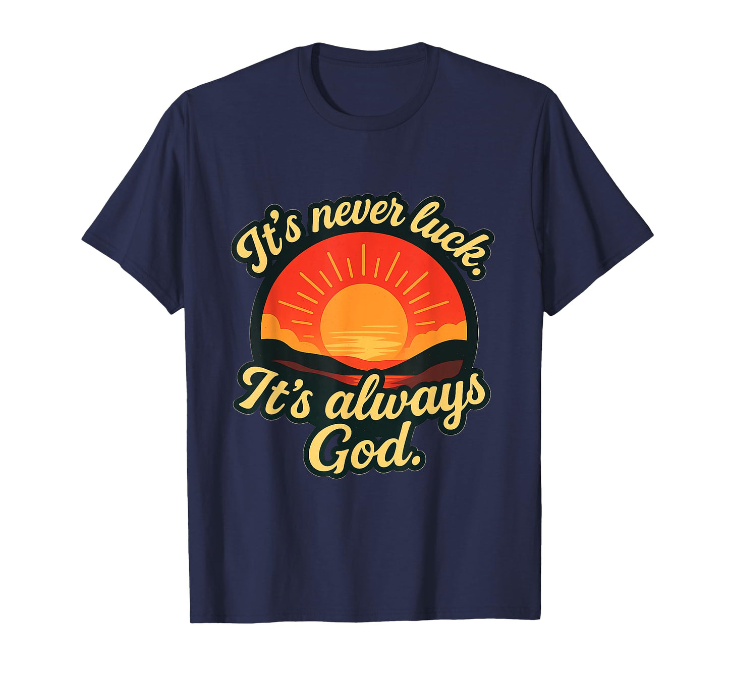 It’s Never Luck It’s Always God (Bold Colors) T-Shirt