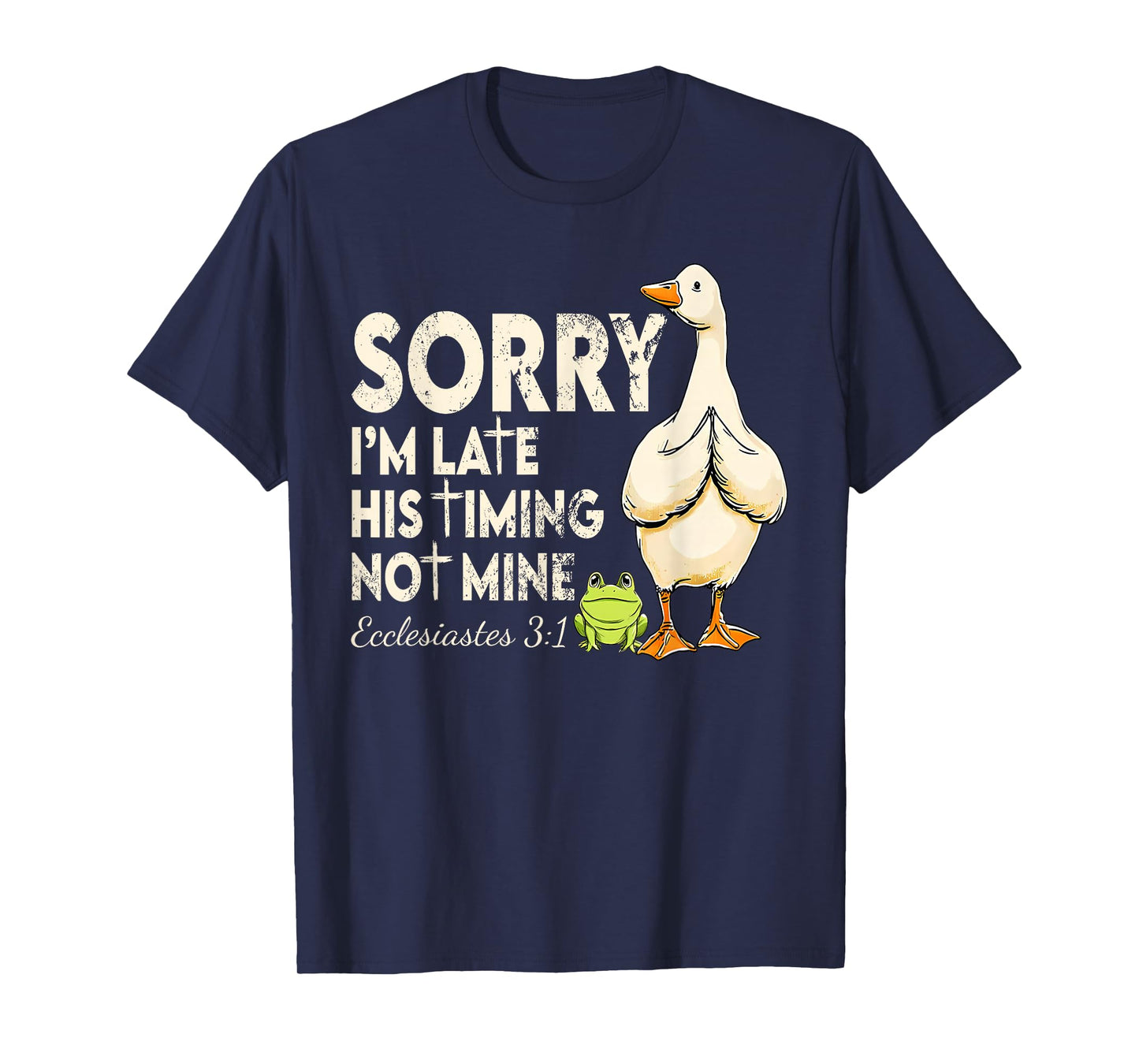 Funny Sorry I'm Late Bible Verse Church Life Christian Goose T-Shirt