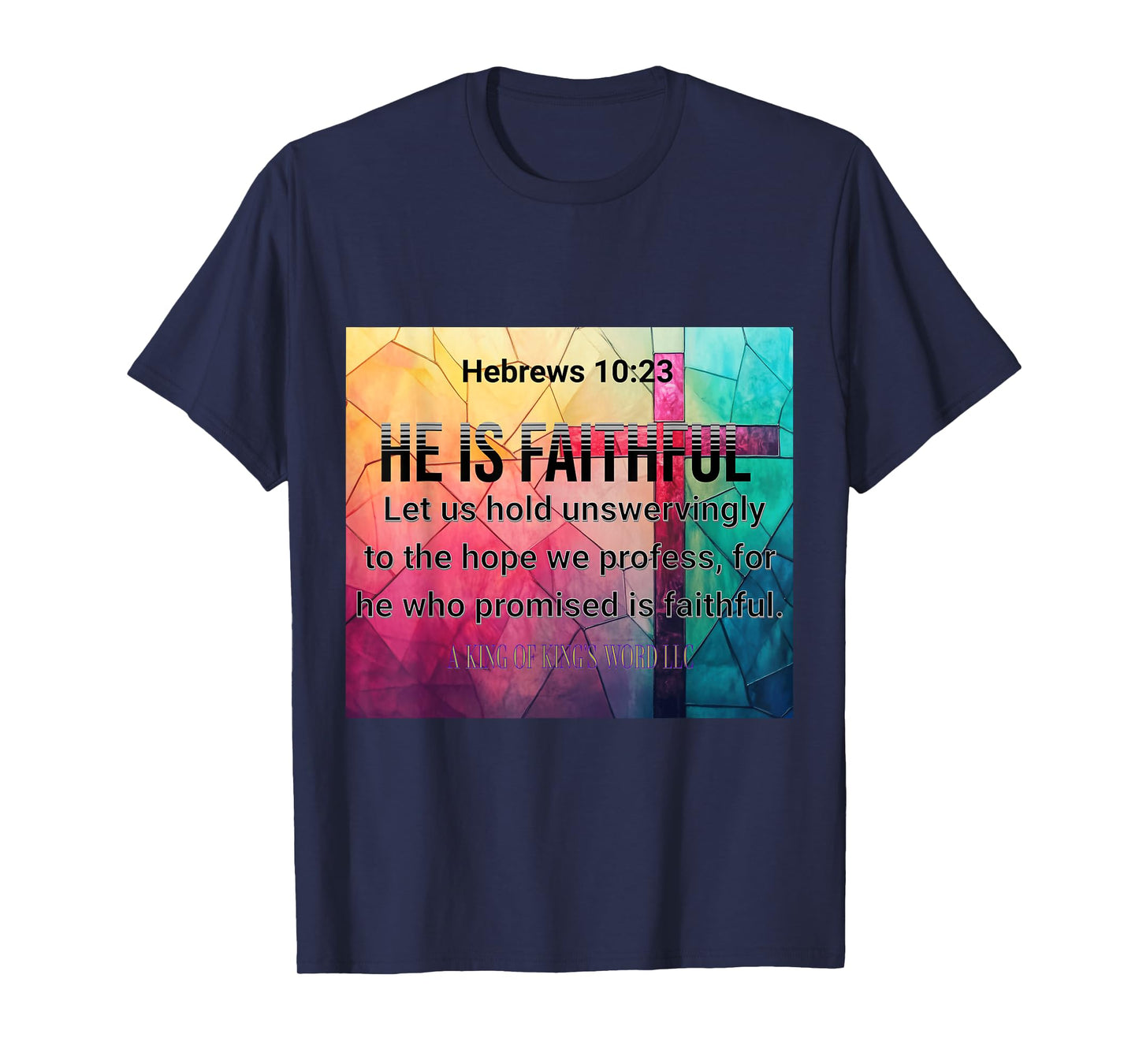 Hebrews 10:23 He Is Faithful T-Shirt