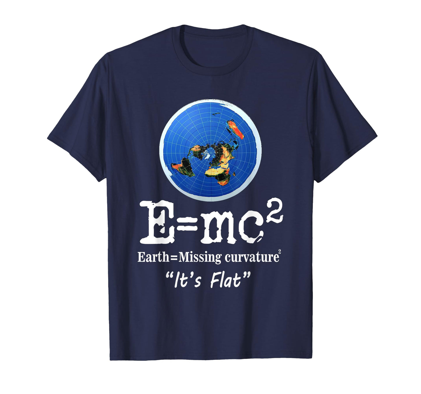 Flat Earth It's Flat Funny Flat Earth Curvature Meme T-Shirt
