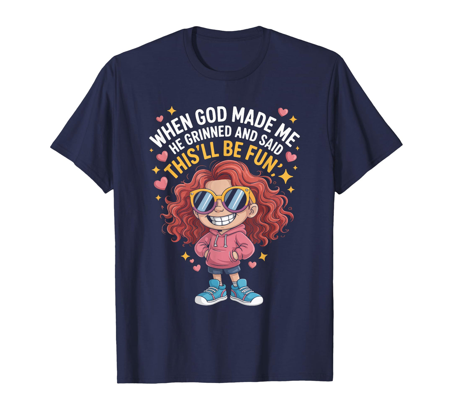When God Made Me He Grinned and Said T-Shirt