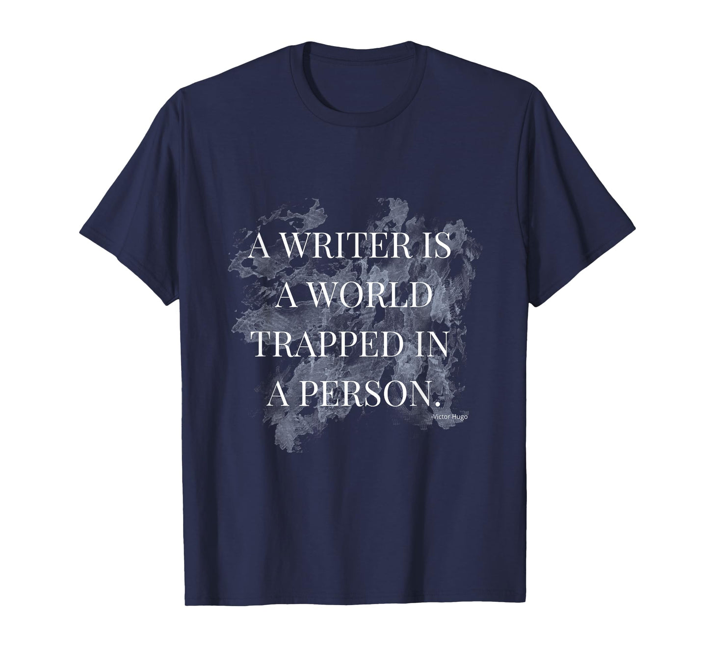 A Writer is a World trapped in a person T-Shirt