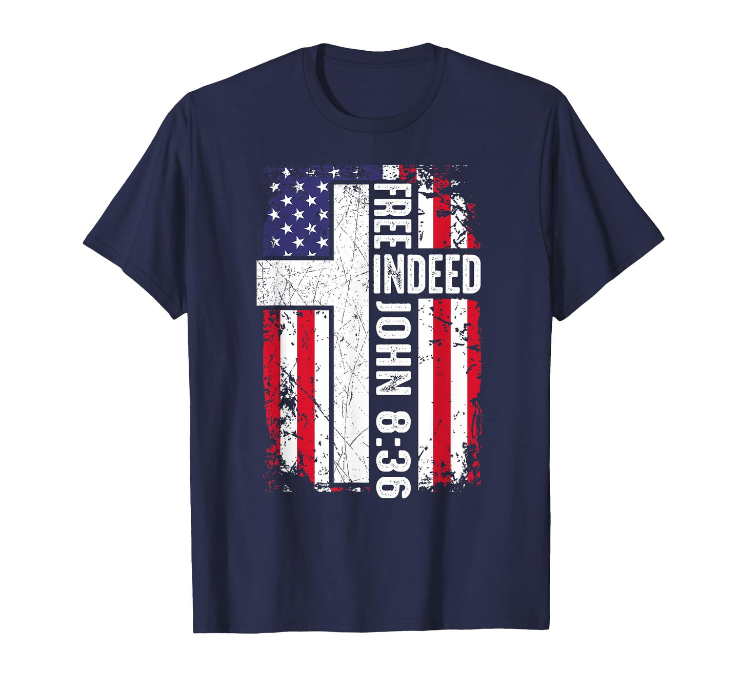 Men Free Indeed Patriotic Christian Faith Cros American Flag T-Shirt