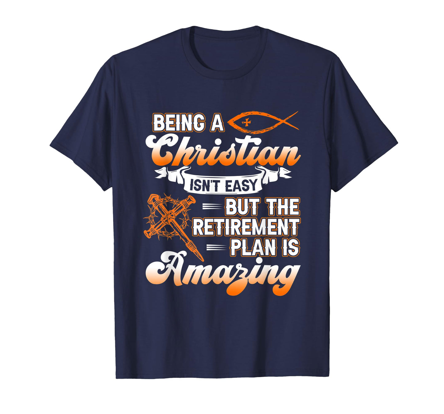 Being Christian isn't Easy Retirement Plan Amazing Church T-Shirt