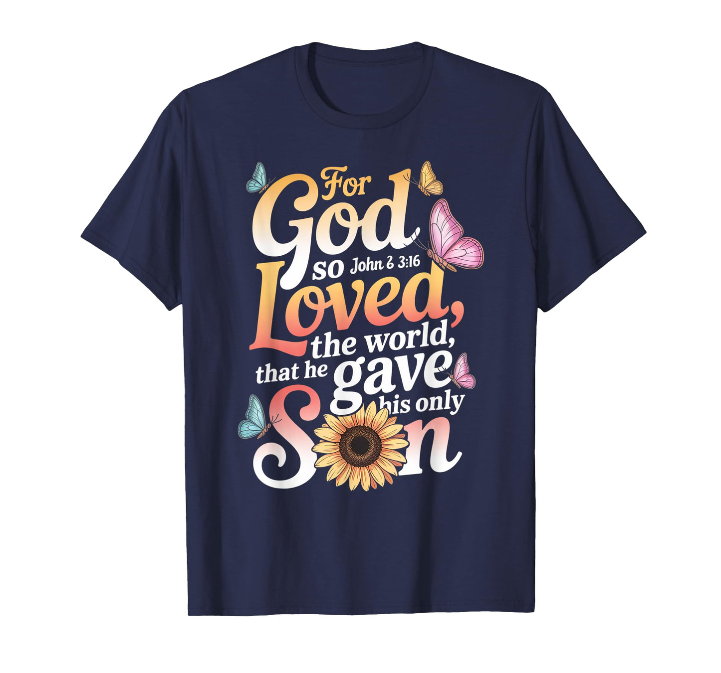 for God So Loved The World Only Son John 3:16 Christian T-Shirt