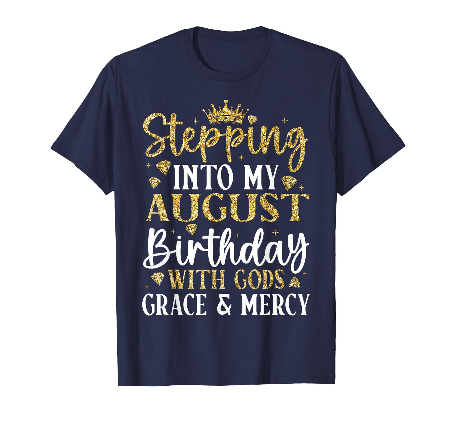 Stepping into My August Birthday with Gods Grace & Mercy T-Shirt