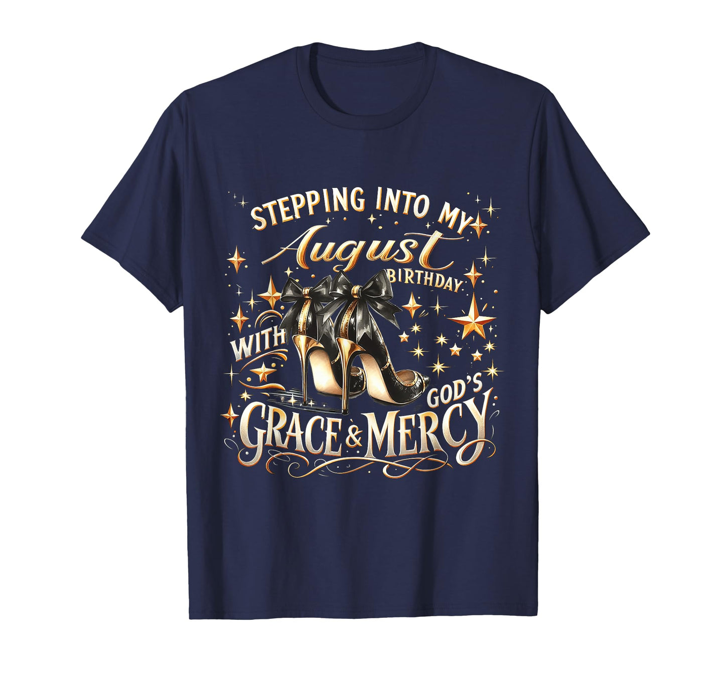 Stepping Into My August Birthday with God's Grace & Mercy T-Shirt