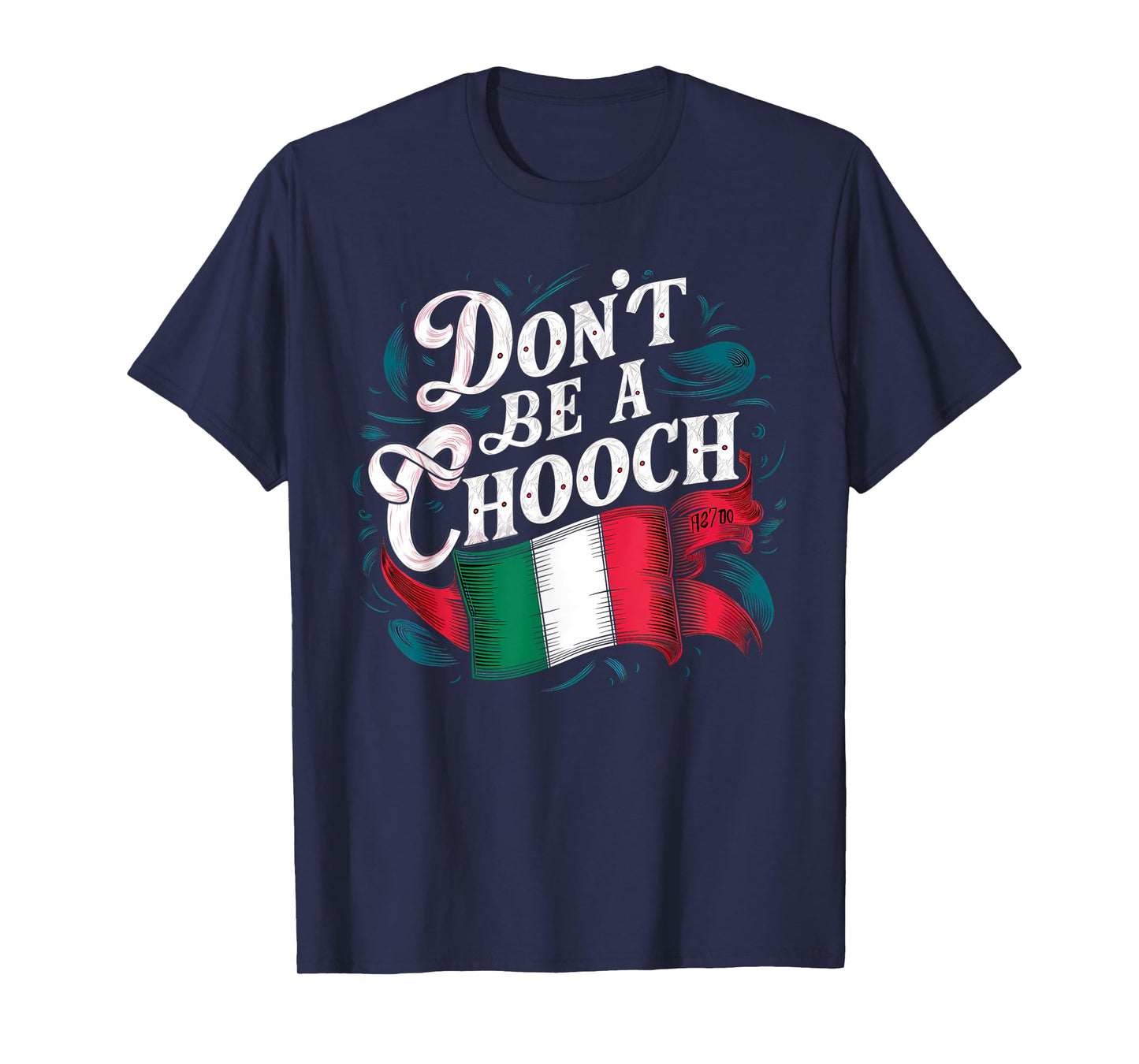 Don't Be A Chooch Italian Flag Funny Slang Italian Saying T-Shirt
