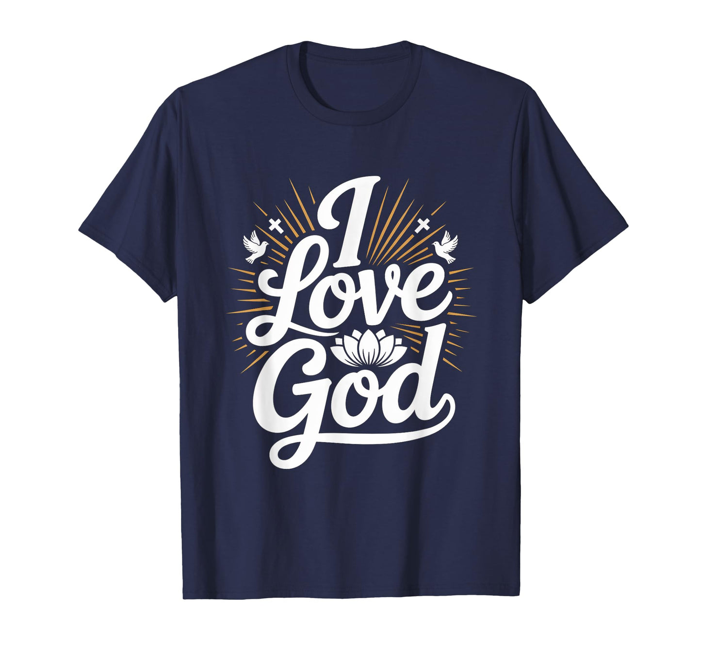 I Love God Faithful Devotion Design T-Shirt
