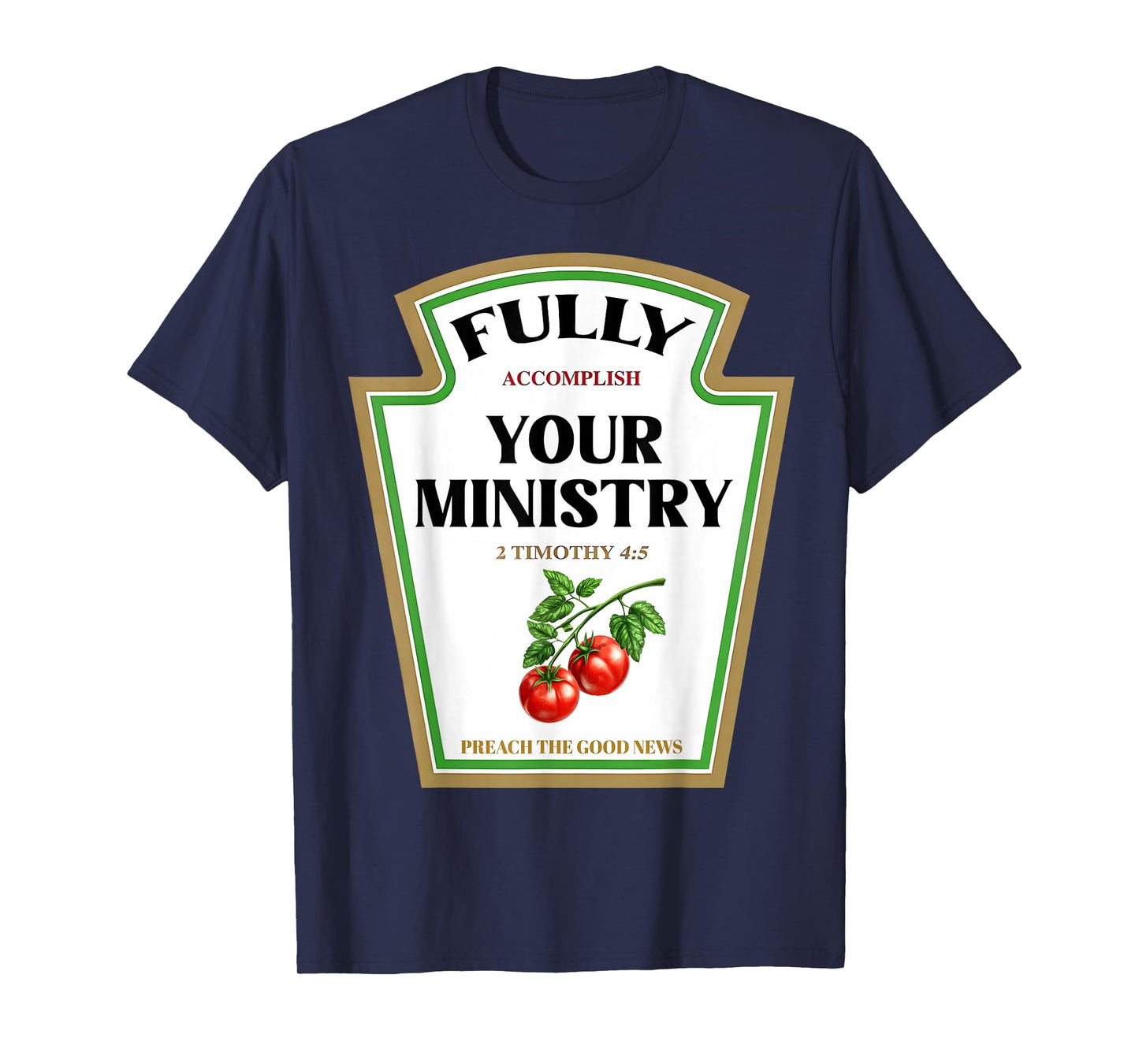 Fully Accomplish Your Ministry 2 Timothy 4:5 Ketchup Jesus T-Shirt