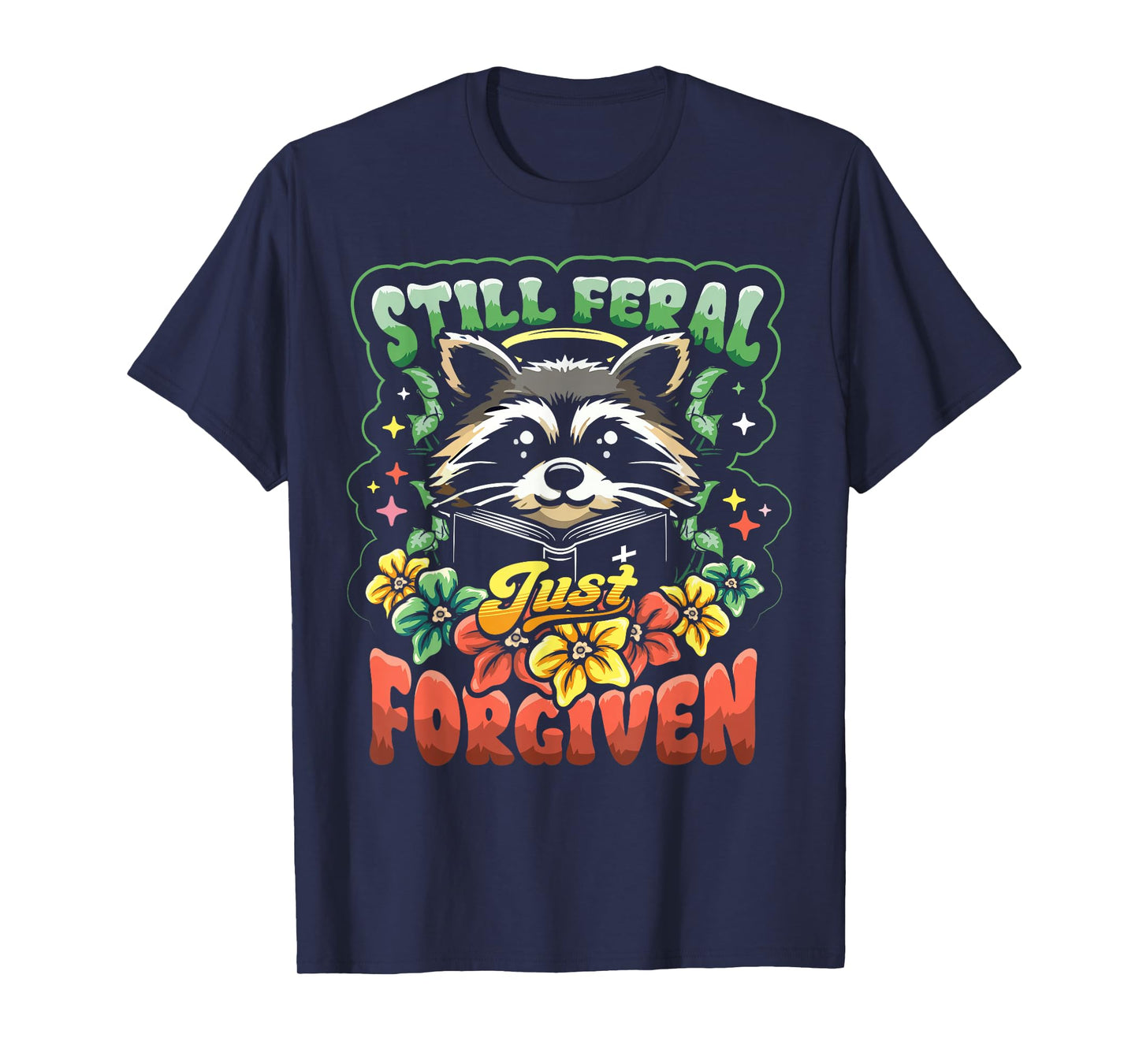 Religious Christian Raccoon Still Feral Just Forgiven Faith T-Shirt
