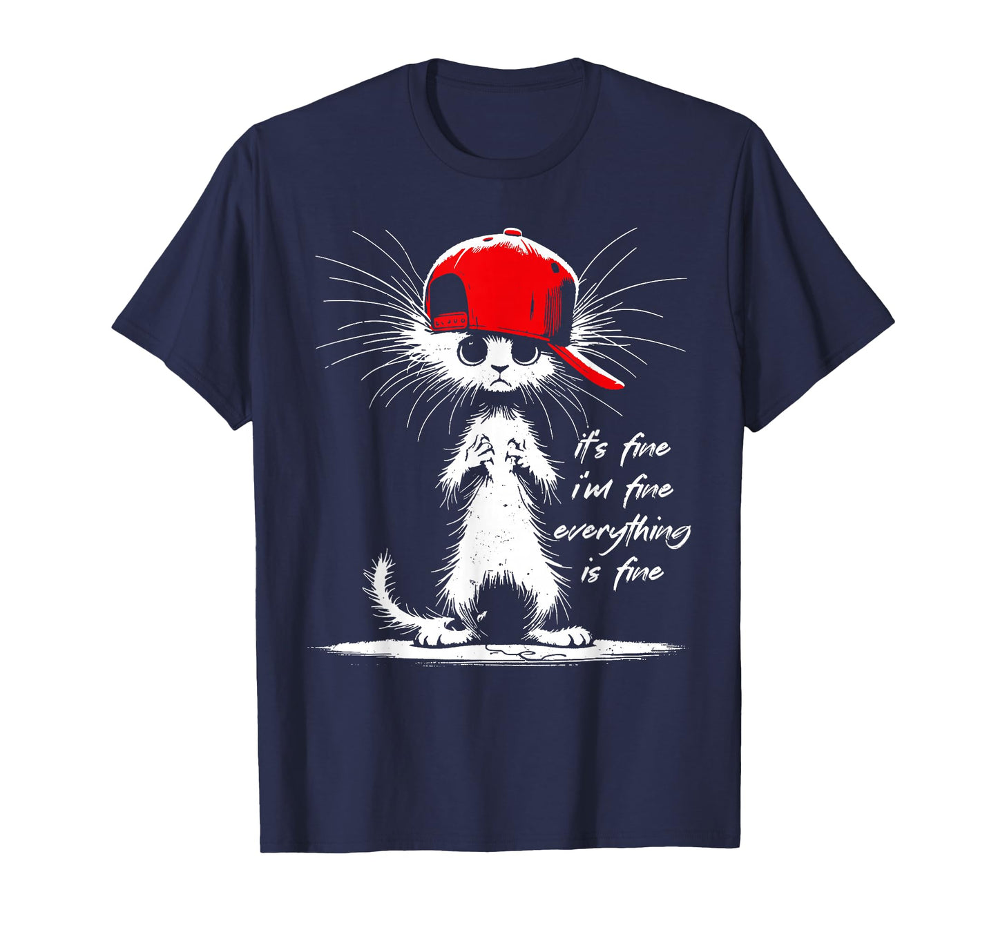 White Cat It's Fine I'm Fine Everything Is Fine Funny T-Shirt