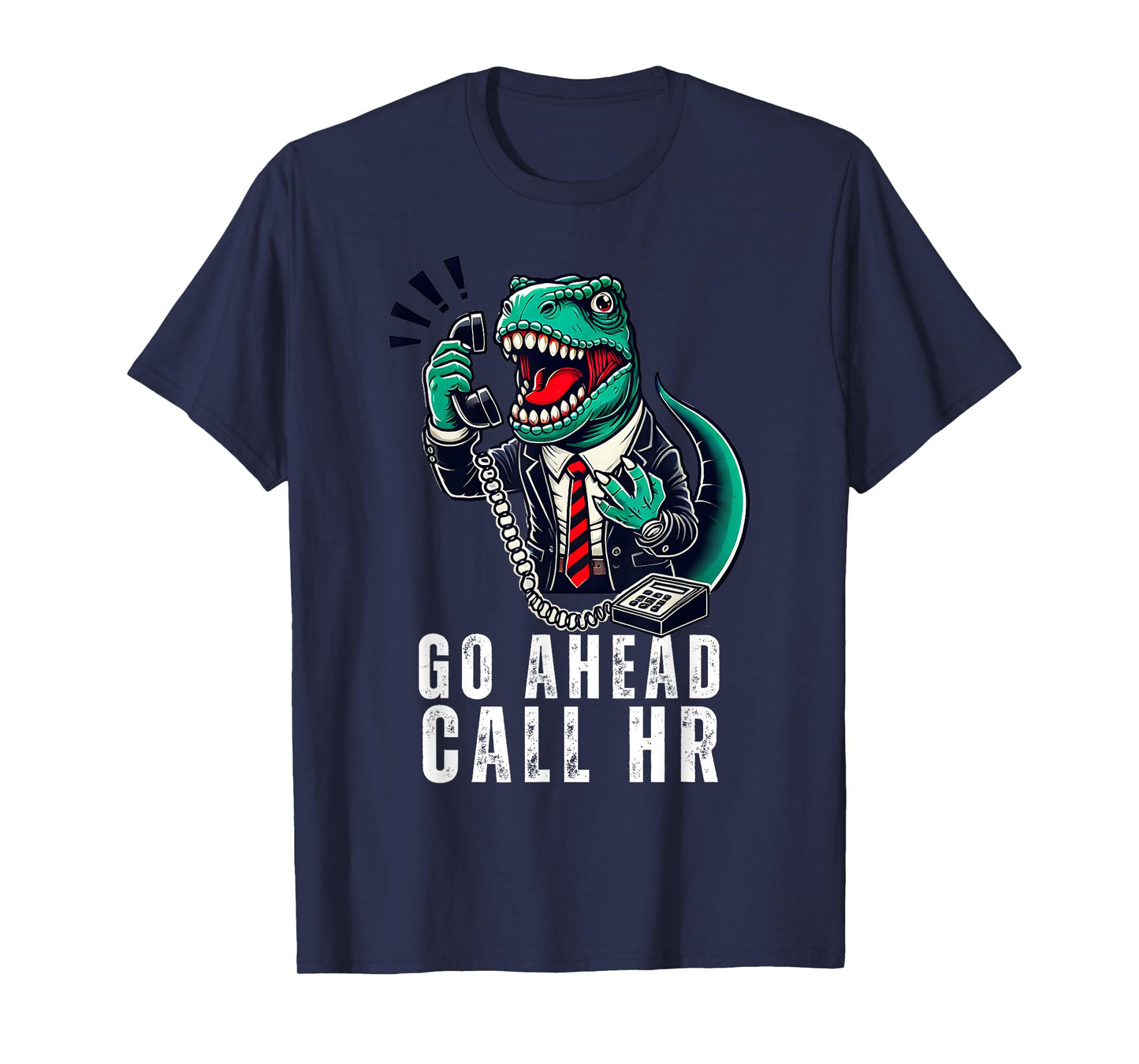 Funny Work HR Humor For Office Staff, Funny Go Ahead Call HR T-Shirt