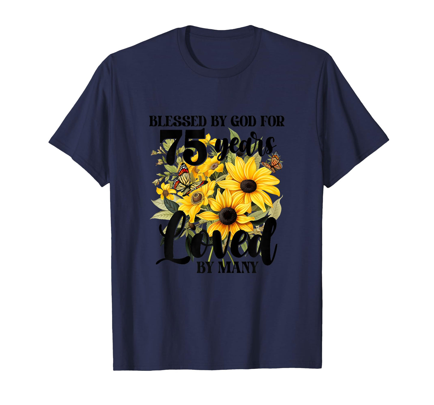 Blessed By God For 75 Years Loved Sunflower 75th Birthday T-Shirt