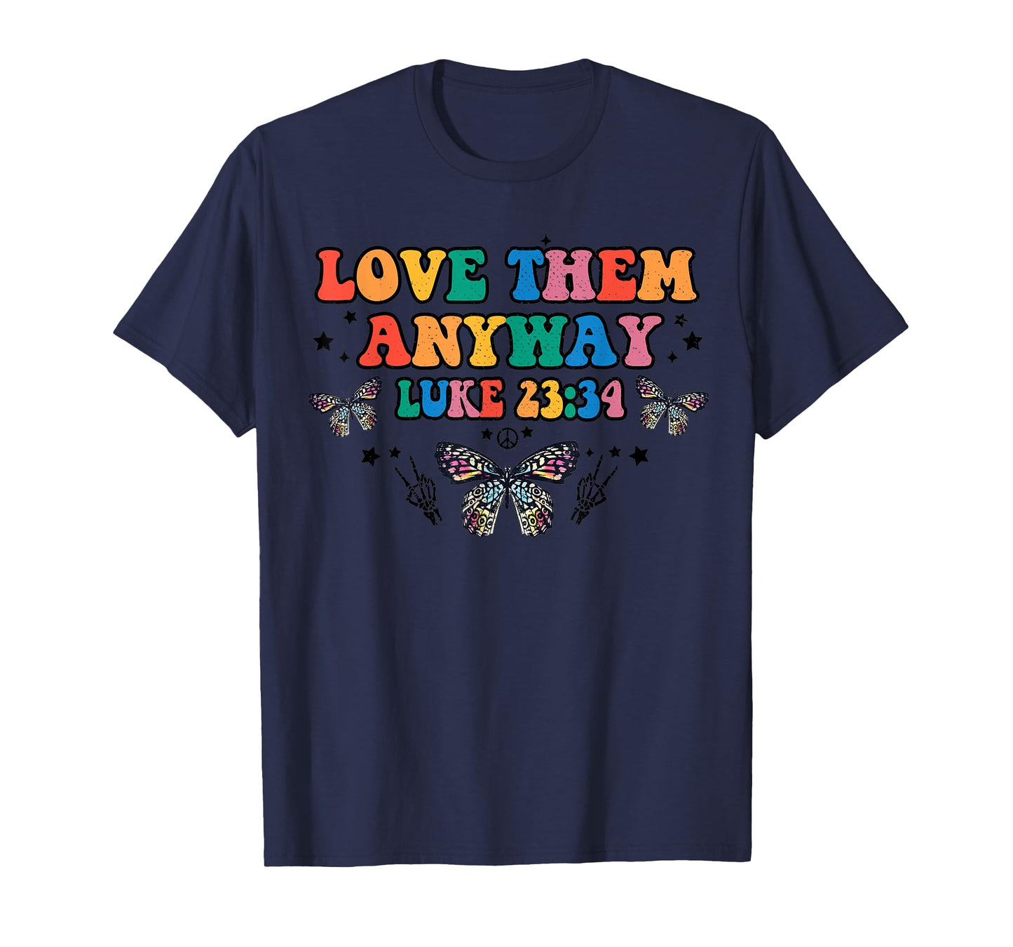 Love Them Anyway Luke 23 34 Bible Verse Christian Jesus T-Shirt