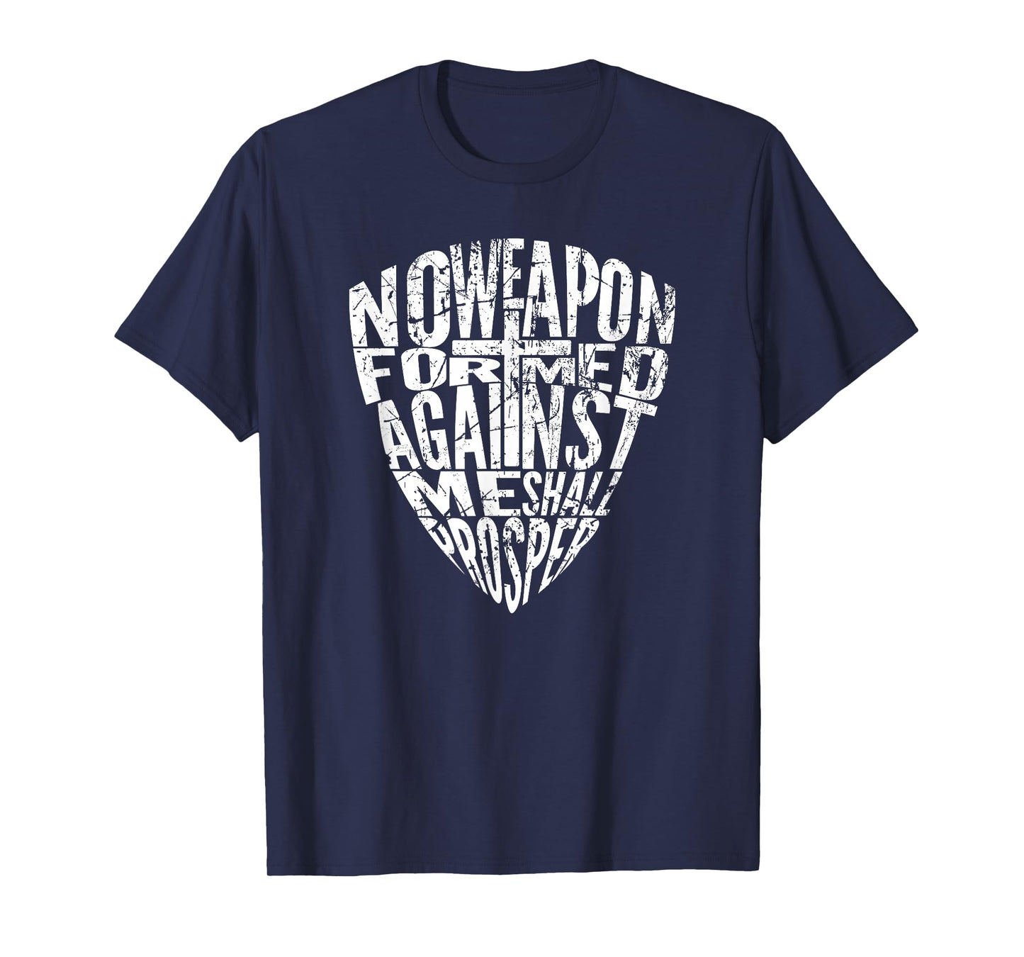 No Weapon Formed Against Me Shall Prosper T-Shirt